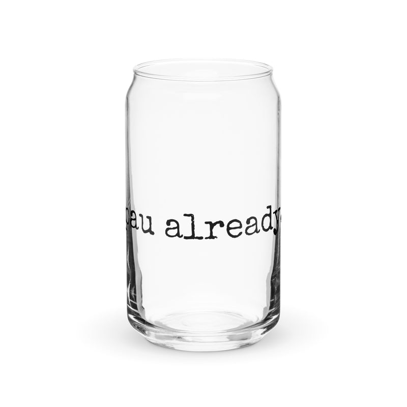 pau already. - Glass Tumbler