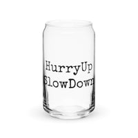 Hurry Up Slow Down. - Glass Tumbler