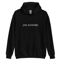 pau already. Unisex Hoodie - Made To Order