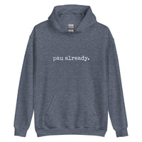 pau already. Unisex Hoodie - Made To Order