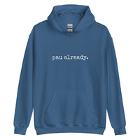 pau already. Unisex Hoodie - Made To Order