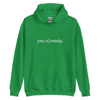 pau already. Unisex Hoodie - Made To Order