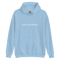 pau already. Unisex Hoodie - Made To Order