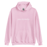 pau already. Unisex Hoodie - Made To Order