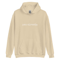 pau already. Unisex Hoodie - Made To Order
