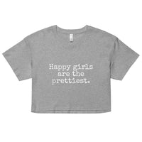 Happy Girls are the Prettiest - Women’s Crop Top - Made To Order