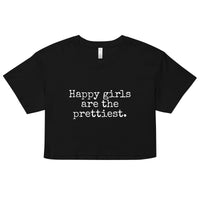 Happy Girls are the Prettiest - Women’s Crop Top - Made To Order