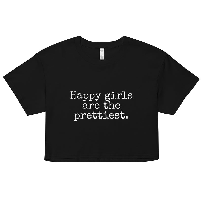 Happy Girls are the Prettiest - Women’s Crop Top - Made To Order