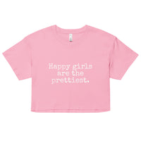Happy Girls are the Prettiest - Women’s Crop Top - Made To Order