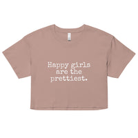Happy Girls are the Prettiest - Women’s Crop Top - Made To Order
