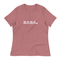 mama. Women's Relaxed T-Shirt - Made To Ord