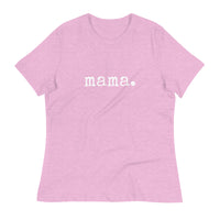mama. Women's Relaxed T-Shirt - Made To Ord