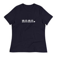 mama. Women's Relaxed T-Shirt - Made To Ord