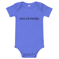 pau already. - Baby Onesie - Made To Order