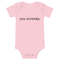 pau already. - Baby Onesie - Made To Order