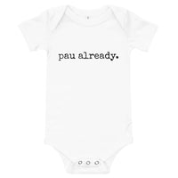 pau already. - Baby Onesie - Made To Order