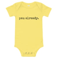 pau already. - Baby Onesie - Made To Order