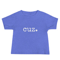 cuz. Baby Short Sleeve T-Shirt