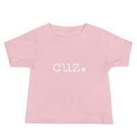 cuz. Baby Short Sleeve T-Shirt