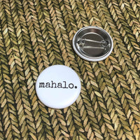 Campaign Pin - mahalo.