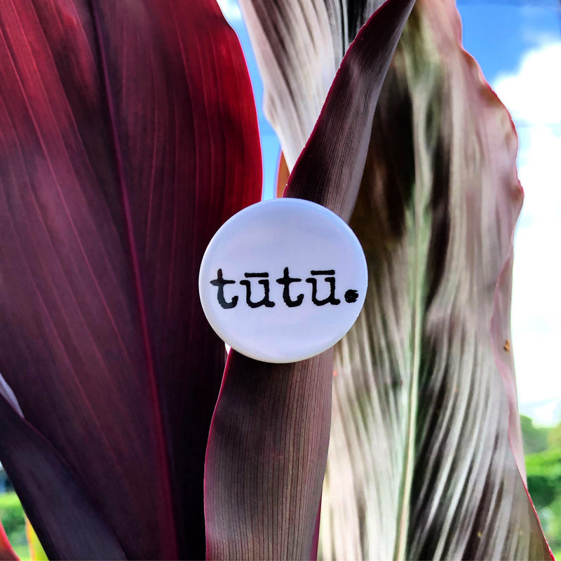 Campaign Pin - tūtū.