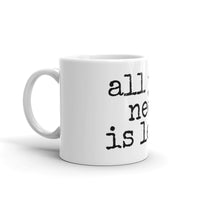 all you need is less - Mug - Made to Order