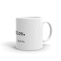 make nice. - Mug - Made To Order