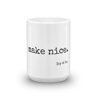 make nice. - Mug - Made To Order
