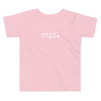 cuz. Toddler Short Sleeve T-Shirt