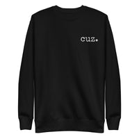 cuz. Embroidered Unisex Premium Sweatshirt - various colors