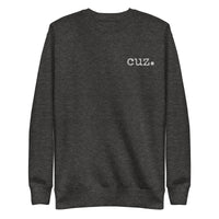 cuz. Embroidered Unisex Premium Sweatshirt - various colors