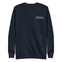 cuz. Embroidered Unisex Premium Sweatshirt - various colors