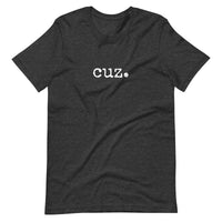 Cuz. Unisex t-shirt