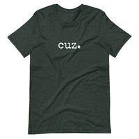 Cuz. Unisex t-shirt
