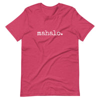 mahalo. Unisex T-shirt - Made To Order
