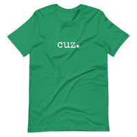 Cuz. Unisex t-shirt