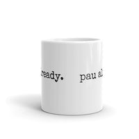 pau already. - Mug - Made To Order