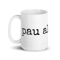 pau already. - Mug - Made To Order