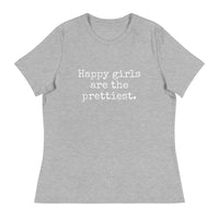 Happy Girls are the Prettiest - Women's Relaxed T-Shirt
