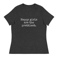Happy Girls are the Prettiest - Women's Relaxed T-Shirt