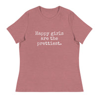 Happy Girls are the Prettiest - Women's Relaxed T-Shirt